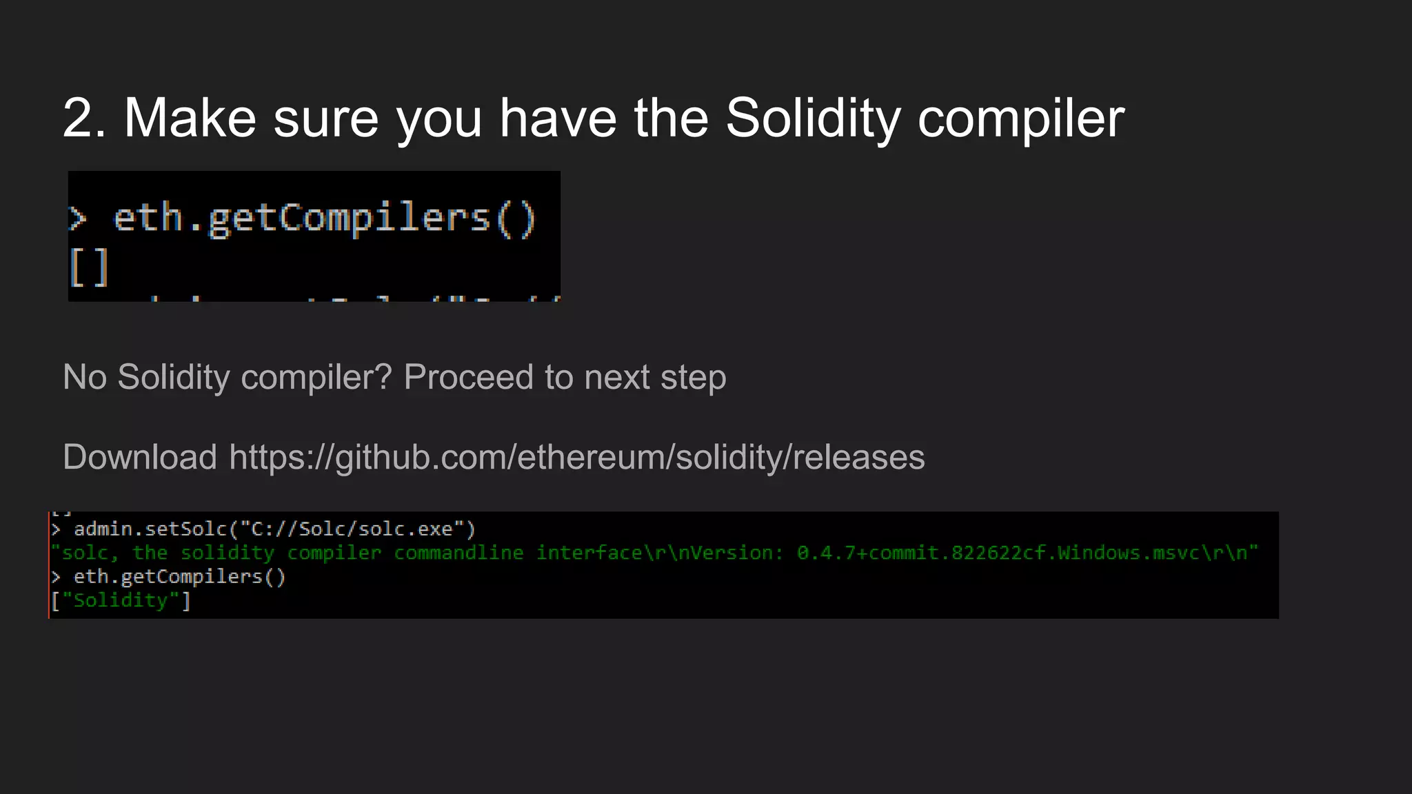 2. Make sure you have the Solidity compiler
No Solidity compiler? Proceed to next step
Download https://github.com/ethereum/solidity/releases
 
