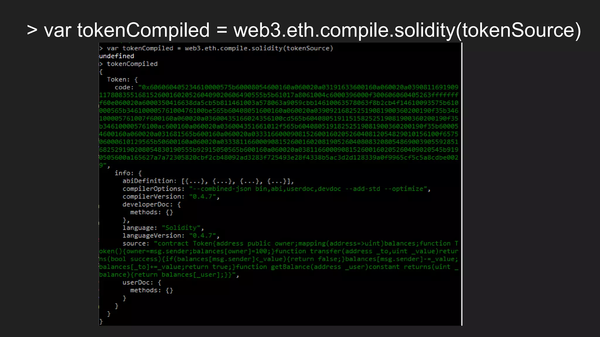 > var tokenCompiled = web3.eth.compile.solidity(tokenSource)
 