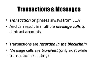 Ethereum Tx as a State Transition
Ethereum State is a set of Accounts
S’ = apply(S,Tx)
 