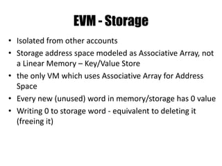 Ethereum Account Types
• EOA (Externally-owned Account)
– controlled by Human or application (DApp)
– only EOA can initiate transactions
• Contract Account
– can receive transactions
– can send messages to itself or other contracts
 