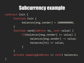 “member” variable – in storage
public by default
contract Foo {
function Foo {
x = 69;
}
uint x;
}
 