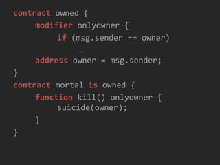 Mappings (assoc arrays)
mapping (KEYTYPE => VALUETYPE) M;
• Regular finite-size member variables take continuous
storage slots starting from position 0
• The mapping variable (M) itself takes unfilled slot in
some position p (i.e. p = addr(M) )
• Mappings layout in storage:
addr(M[k]) = sha3(k . p)
 