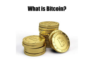 What is Bitcoin?
 