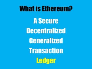 Secure
• Distributed Systems Consensus:
– Paxos
– Raft
• BGP – Byzantine Generals Problem
• Game Theory / Incentivization
• Trustless Consensus:
– Proof-of-Work (PoW) - Mining
– Proof-of-Stake (PoS)
– Proof-of-X…
 