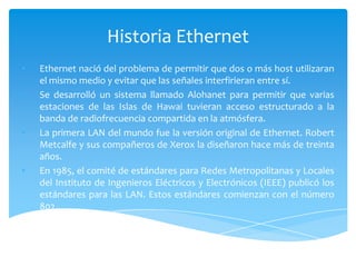 Historia Ethernet,[object Object],[object Object]
