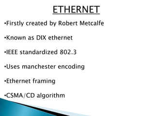 ETHERNET<br /><ul><li>Firstly created by Robert Metcalfe