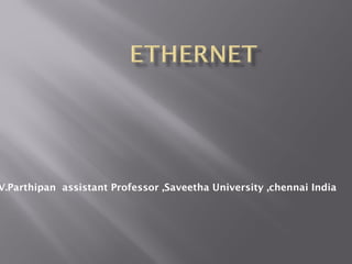V.Parthipan assistant Professor ,Saveetha University ,chennai India 
 