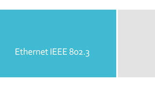Ethernet IEEE 802.3
 