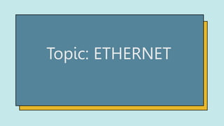 Topic: ETHERNET
 