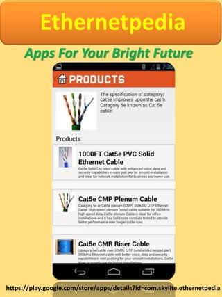 Ethernetpedia
Apps For Your Bright Future
https://play.google.com/store/apps/details?id=com.skylite.ethernetpedia
 