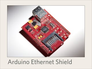 Arduino Ethernet Shield
 