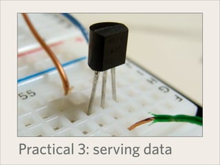 Practical 3: serving data
 