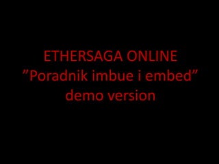 ETHERSAGA ONLINE”Poradnik imbue i embed”demo version 