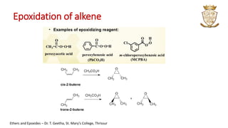 Epoxidation of alkene
Ethers and Epoxides – Dr. T. Geetha, St. Mary’s College, Thrissur
 