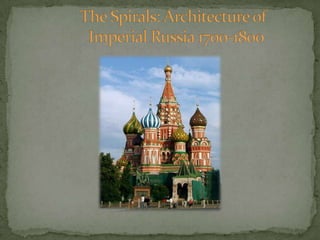        The Spirals: Architecture of                	Imperial Russia 1700-1800 