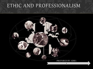 PREPARED BY ADRA
ETHIC AND PROFESSIONALISM
 