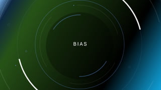 B I A S
 