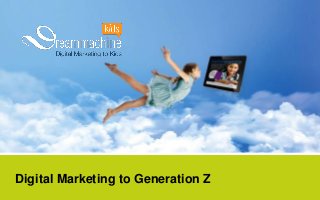 Digital Marketing to Generation Z

 