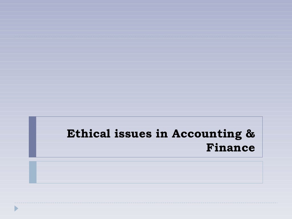 Ethical issuesinaccountingandfinance