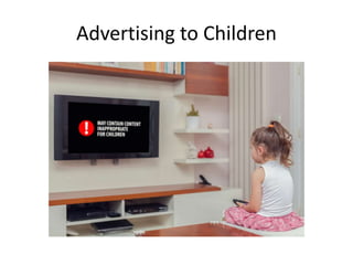 Advertising to Children
 