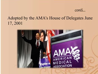 conti…
Adopted by the AMA's House of Delegates June
17, 2001
 