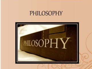 PHILOSOPHY
 