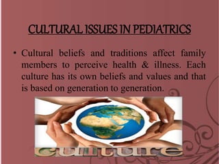 Ethical and cultural issues in pediatrics | PPTX