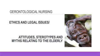 Ethical and legal issues affecting erlderly.pptx