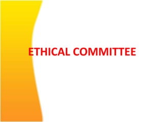 ETHICAL COMMITTEE 
 