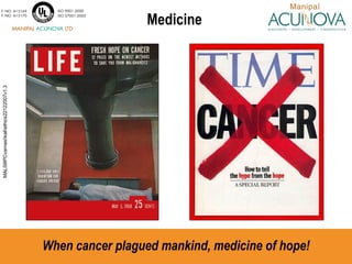Medicine When cancer plagued mankind, medicine of hope! 