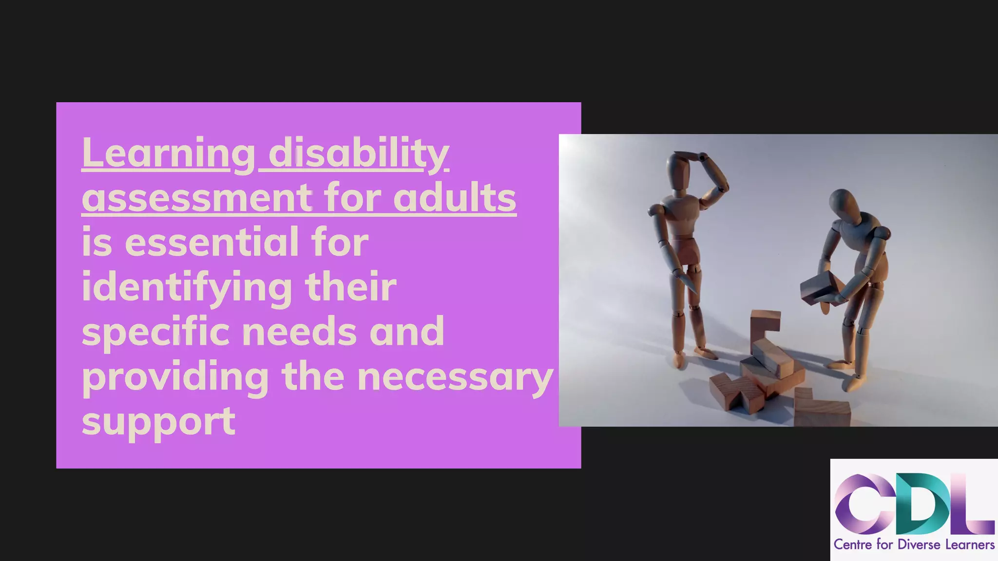 Learning disability
assessment for adults
is essential for
identifying their
specific needs and
providing the necessary
support