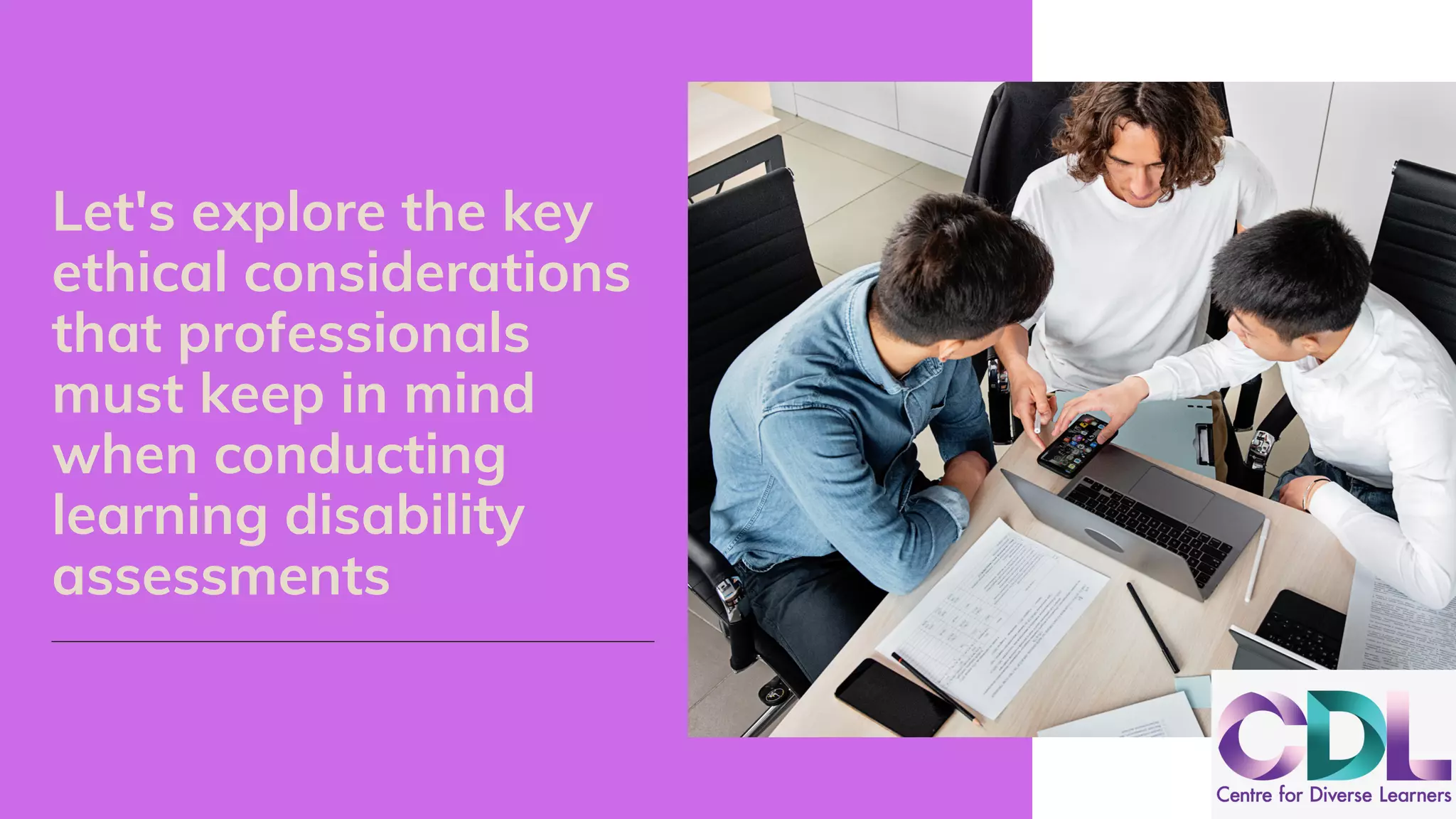 Let's explore the key
ethical considerations
that professionals
must keep in mind
when conducting
learning disability
assessments