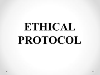 ETHICAL
PROTOCOL
 