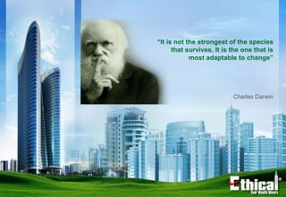 “It is not the strongest of the species
that survives. It is the one that is
most adaptable to change”

Charles Darwin

 