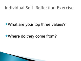 What   are your top three values?

Where   do they come from?
 