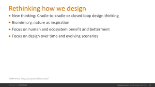@design4context Ethical Design UXPA 2017
● New thinking: Cradle-to-cradle or closed loop design thinking
● Biomimicry, nat...