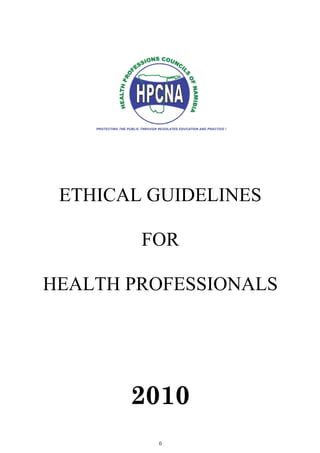 0 
ETHICAL GUIDELINES 
FOR 
HEALTH PROFESSIONALS 
2010 
 
