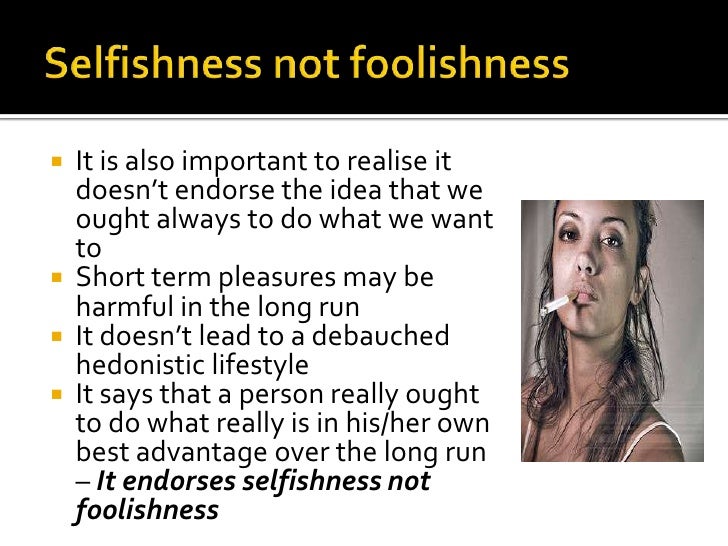 Examples Of Egoism In Real Life Introduction To Ethics class Notes