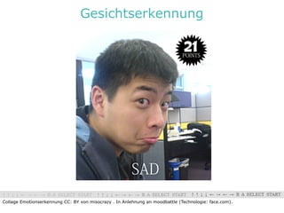 Gesichtserkennung




Collage Emotionserkennung CC: BY von misocrazy . In Anlehnung an moodbattle (Technologie: face.com).
 