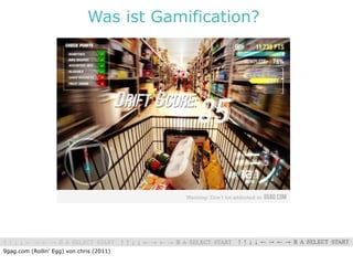 Was ist Gamification?




9gag.com (Rollin' Egg) von chris (2011)
 