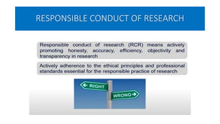 RESPONSIBLE CONDUCT OF RESEARCH
 