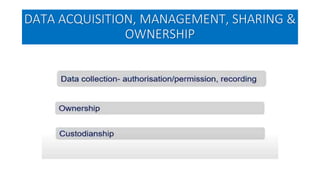 DATA ACQUISITION, MANAGEMENT, SHARING &
OWNERSHIP
 