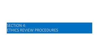 SECTION 4:
ETHICS REVIEW PROCEDURES
 