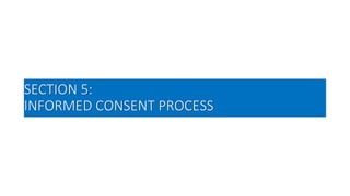 SECTION 5:
INFORMED CONSENT PROCESS
 
