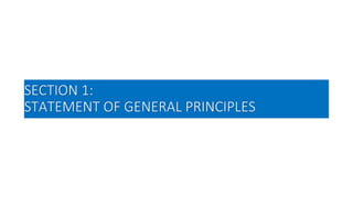SECTION 1:
STATEMENT OF GENERAL PRINCIPLES
 