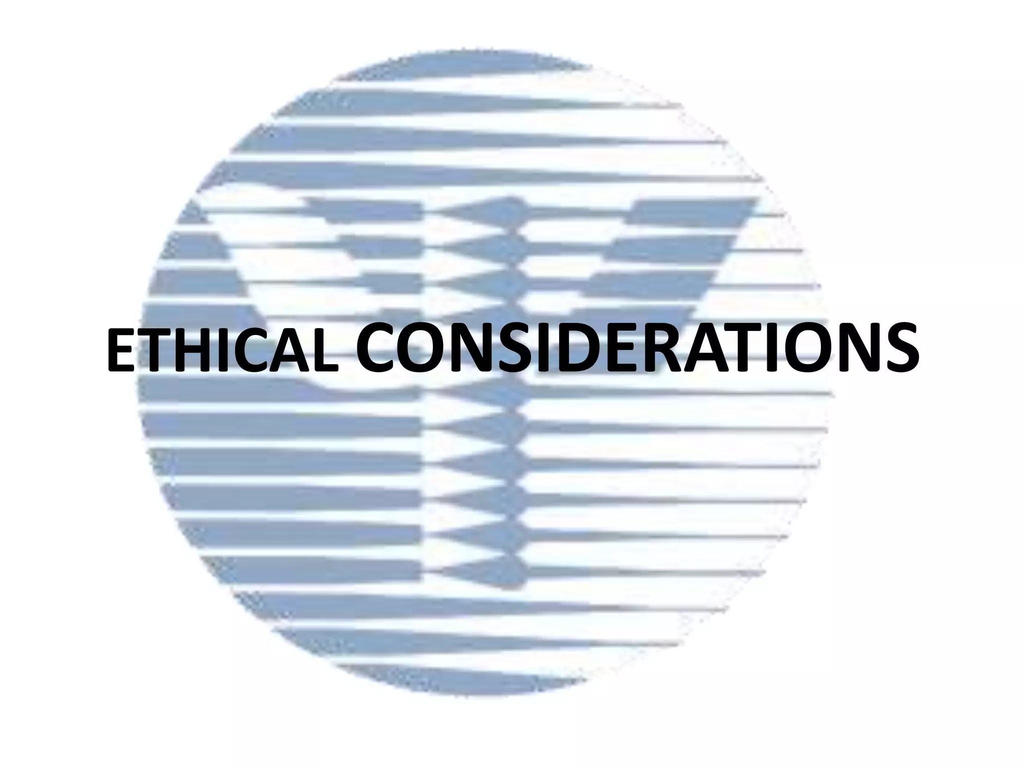 ETHICAL CONSIDERATIONS

 