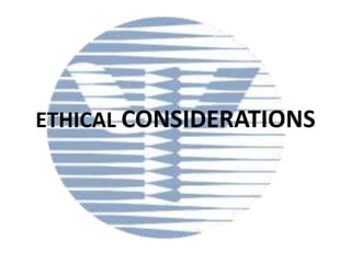 ETHICAL CONSIDERATIONS

 