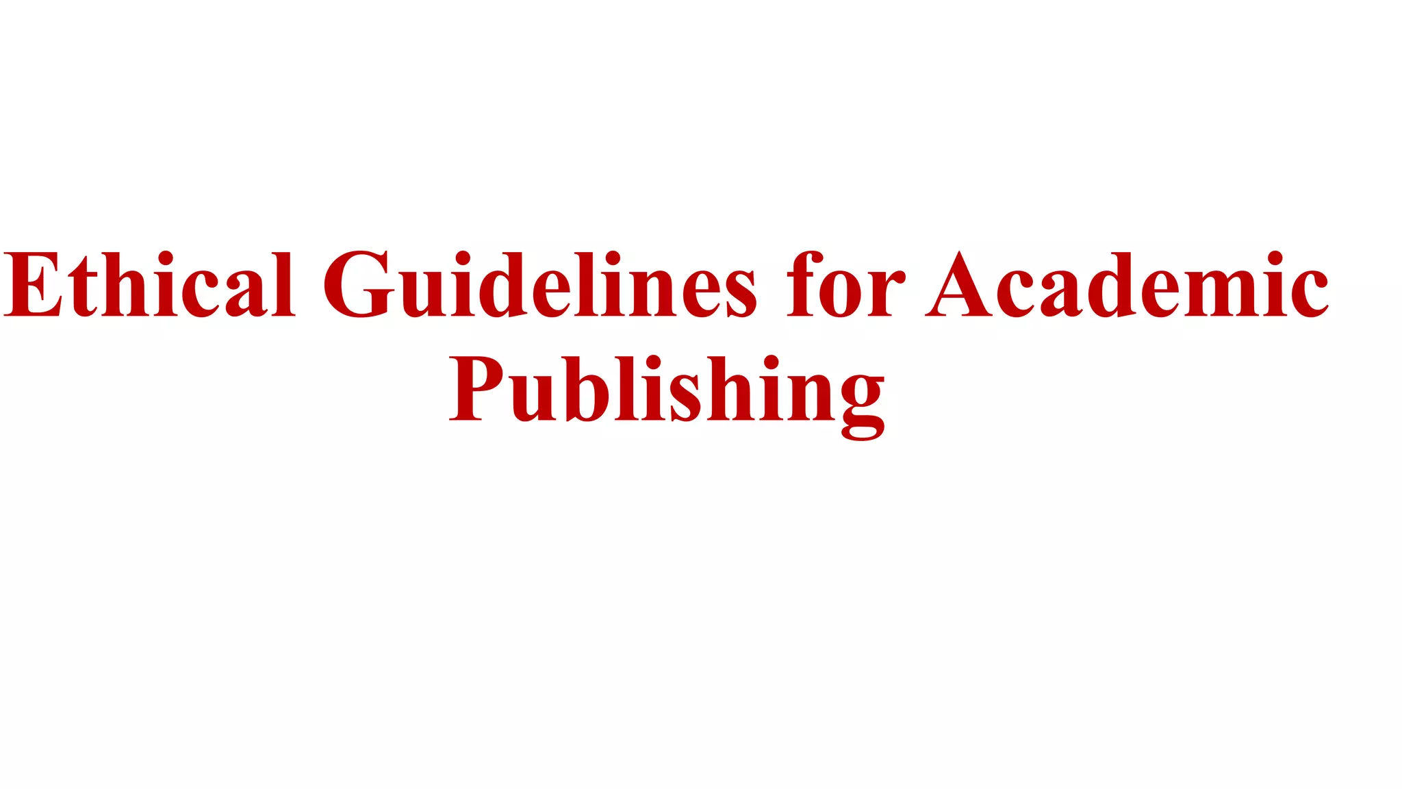 Ethical Guidelines For Academic Publishing Pptx